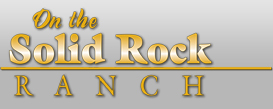 On The Solid Rock Ranch